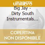 Big Jay - Dirty South Instrumentals Volume 1 cd