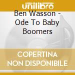 Ben Wasson - Ode To Baby Boomers cd