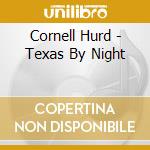 Cornell Hurd - Texas By Night cd