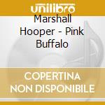 Marshall Hooper - Pink Buffalo cd musicale di Marshall Hooper
