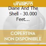 Diane And The Shell - 30.000 Feet Tarantella cd musicale di Diane And The Shell