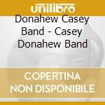 Donahew Casey Band - Casey Donahew Band cd musicale di Donahew Casey Band