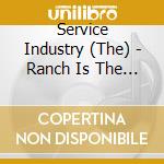 Service Industry (The) - Ranch Is The New French cd musicale di Service Industry (The)