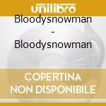 Bloodysnowman - Bloodysnowman cd