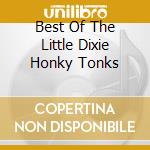 Best Of The Little Dixie Honky Tonks cd