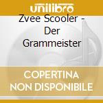 Zvee Scooler - Der Grammeister cd musicale di Zvee Scooler