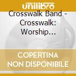 Crosswalk Band - Crosswalk: Worship Redefined cd