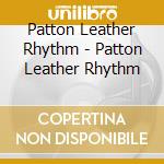 Patton Leather Rhythm - Patton Leather Rhythm cd musicale di Patton Leather Rhythm