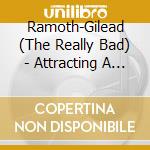 Ramoth-Gilead (The Really Bad) - Attracting A Crowd cd musicale di Ramoth