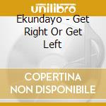 Ekundayo - Get Right Or Get Left cd