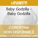 Baby Godzilla - Baby Godzilla cd