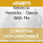 Rebecca Henricks - Dance With Me cd