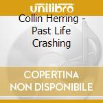 Collin Herring - Past Life Crashing cd