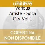 Various Artiste - Soca City Vol 1 cd