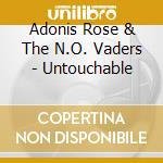 Adonis Rose & The N.O. Vaders - Untouchable cd