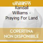 Randall Williams - Praying For Land cd