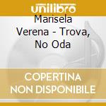 Marisela Verena - Trova, No Oda cd musicale di Marisela Verena