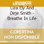 Liza Ely And Dirje Smith - Breathe In Life cd