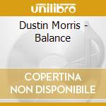 Dustin Morris - Balance cd
