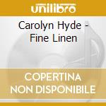 Carolyn Hyde - Fine Linen cd