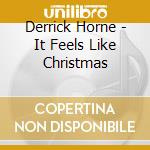 Derrick Horne - It Feels Like Christmas cd musicale di Derrick Horne