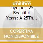Jaynjoe - 25 Beautiful Years: A 25Th Wedding Anniversary Son cd