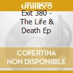 Exit 380 - The Life & Death Ep cd