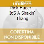 Rick Hager - It'S A Shakin' Thang cd