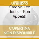 Carolyn Lee Jones - Bon Appetit! cd