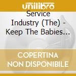 Service Industry (The) - Keep The Babies Warm cd musicale di Service Industry (The)