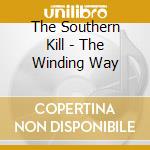 The Southern Kill - The Winding Way cd
