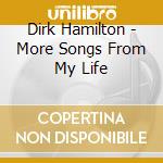 Dirk Hamilton - More Songs From My Life cd musicale di HAMILTON DIRK