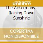 The Ackermans - Raining Down Sunshine cd