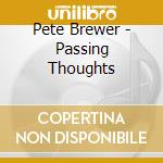 Pete Brewer - Passing Thoughts cd