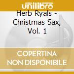 Herb Ryals - Christmas Sax, Vol. 1 cd