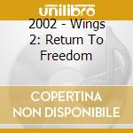 2002 - Wings 2: Return To Freedom cd