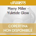 Merry Miller - Yuletide Glow cd