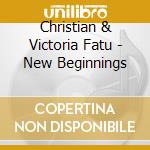 Christian & Victoria Fatu - New Beginnings cd