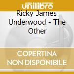 Ricky James Underwood - The Other cd