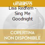 Lisa Redfern - Sing Me Goodnight cd