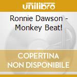 Ronnie Dawson - Monkey Beat! cd