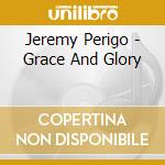Jeremy Perigo - Grace And Glory cd