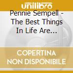 Pennie Sempell - The Best Things In Life Are Free: Focus On Happiness cd musicale di Pennie Sempell
