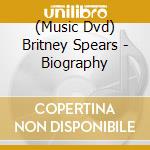 (Music Dvd) Britney Spears - Biography cd