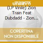 (LP Vinile) Zion Train Feat Dubdadd - Zion High / Dub Version (7') vinile