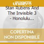 Stan Rubens And The Invisible 3 - Honolulu You'Re My Lover cd