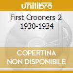 First Crooners 2 1930-1934 cd musicale