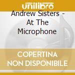 Andrew Sisters - At The Microphone cd musicale di Andrew Sisters