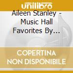 Aileen Stanley - Music Hall Favorites By Aileen Stanley cd musicale di Aileen Stanley