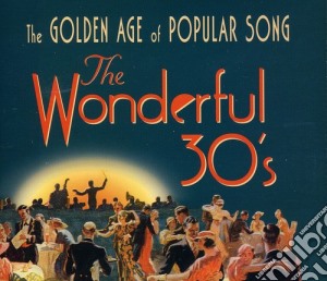 Wonderful 30S (The): The Golden Age Of Popular Song / Various (3 Cd) cd musicale